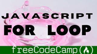 Iterate With Javascript FOR  LOOPS| Basic Javascript freecodecamp walkthrough guide