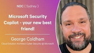 Microsoft Security Copilot - your new best friend! - George Coldham. NDC Sydney 2024