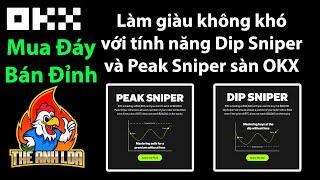 Làm giàu không khó với tính năng Dip Sniper và Peak Sniper sàn OKX | The Anh LDA