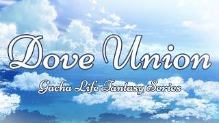 Dove Union ~ Gacha Life Series ~ Trailer (Read desc)