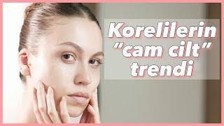 10 ADIMLI KORE CİLT BAKIMI | CAM CİLT 