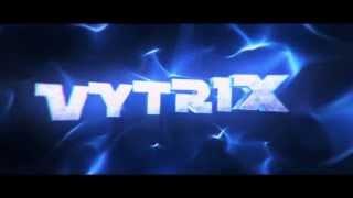 Vytrix's Intro