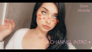 CHANNEL INTRO | DEMI MICHELLE
