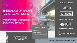 RFID Basics for the Local Government - Impinj, Hana Technologies, & atlasRFIDstore Webinar