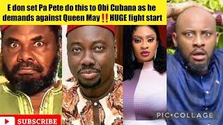 E don set Pa Pete do this to Obi Cubana as he demands against Queen May‼️HUGE fight start