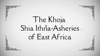 THE KHOJA SHIA ITHNA-ASHERIES OF EAST AFRICA - THE EDITOR