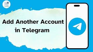 How to Add Another Account in Telegram