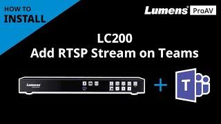 [InstallAV] LC200 How to Add CaptureVision System RTSP Stream on Teams | Lumens ProAV