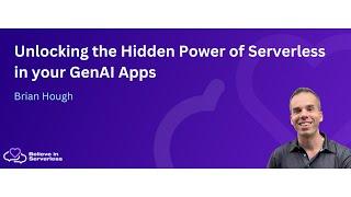 Unlocking the Hidden Power of Serverless for your GenAI Apps