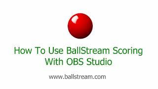 How to use BallStream Scoring with OBS Studio