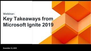 Webinar: Key Takeaways from Microsoft Ignite 2019