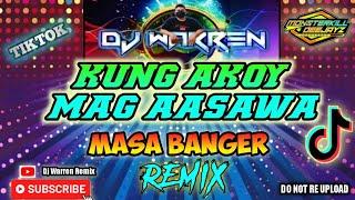 Kung Akoy Mag Aasawa - Tiktok Viral  Masa Banger Remix (DjWarren Original Mix)