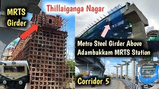 Thillaiganga Nagar MRTS Girder Work ! Adambakkam & Vanuvampettai Metro Station ! Corridor 5