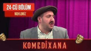 Məhləmiz | Komedixana 24-cü Bölümdən