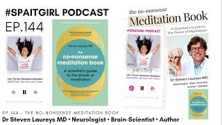 EP.144 - The No-Nonsense Meditation Book w/Dr Steven Laureys MD Neuroscientist - #SPAITGIRL #Podcast