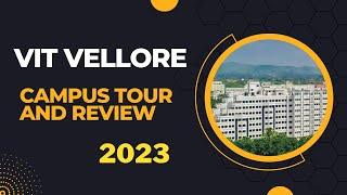 An Inside Look at the VIT Vellore Campus: Student Reviews | Campus Tour 2023  By Student