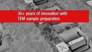 Celebrating 30+ Years of TEM Sample Preparation Innovation