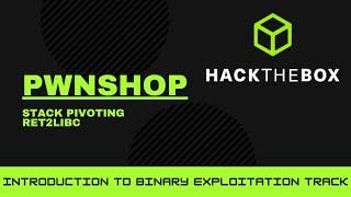Hack The Box - Introduction to Binary Exploitation - PwnShop - Stack Pivot, Ret2LIBC [Walkthrough]