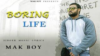 Mak Boy - Boring Life | Rap Song