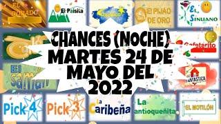 RESULTADOS CHANCES (NOCHE) DEL MARTES 24 DE MAYO DEL 2022