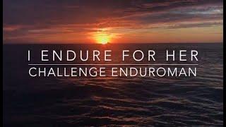 I ENDURE FOR HER: Challenge Enduroman by Lionel Jourdan