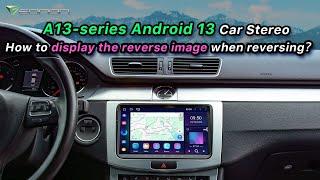 How to display the reverse image when reversing? | Eonon A13 Series Android 13 Car Stereo