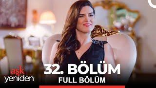 Aşk Yeniden 32. Bölüm