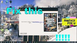 How to fix GTA V steam failed to initialize problem step by step