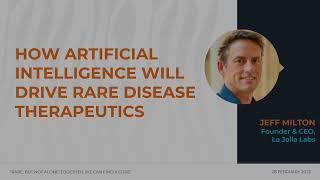 How Artificial Intelligence Will Drive Rare Disease Therapeutics Jeff Milton CEO  - La Jolla Labs