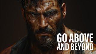 GO ABOVE AND BEYOND | Best Motivational Speeches