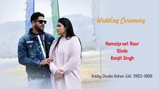 Live - Wedding Ceremony || Kamalpreet Kaur Weds Ranjit Singh || Bobby Studio Rahon Cell. 99153-16001