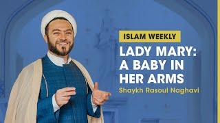 Lady Mary: A Baby in Her Arms | Islam Weekly