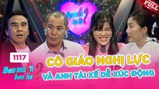 Bạn Muốn Hẹn Hò #1117B | Cô giáo nghị lực, 11 tuổi mới đi học, gặp anh tài xế dễ xúc động