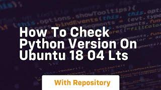 How to check python version on ubuntu 18 04 lts