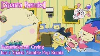 [Sparta Remix] Fuwamokotchi Crying has a Sparta Zombie Pop Remix