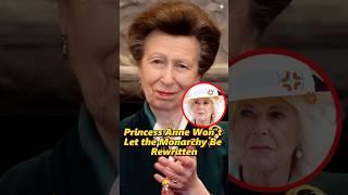 Princess Anne Won’t Let the Monarchy Be Rewritten.#shorts #usa #princessanne  #camilla #queen