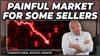 Painful Market For Some Sellers (Toronto Real Estate Market Update)