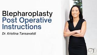 Dr. Kristina Tansavatdi | Blepharoplasty Post-Operative Instructions