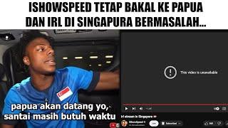 IShowSpeed Bakal Tetep Ke Papua? dan IRL Stream Di Singapura yang Bermasalah