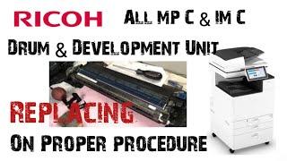 Ricoh MP C2004 How to Replace Drum and Development unit in proper procedure? MP C2003,  IM C2000