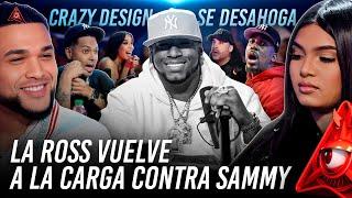 LA ROSS NIEGA SER TORTILLERA Y SE LE VA DE FRENTE A DJ SAMMY MIENTRA CRAZY DESIGN SE DESAHOGA