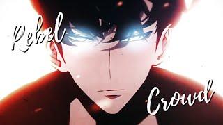 Solo Leveling 「AMV」 Rebel Crowd