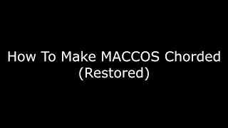 How To Make MACCOS Chorded (Restored)