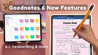 Goodnotes 6 New Features  A.I. handwriting & more ️ iPad note taking