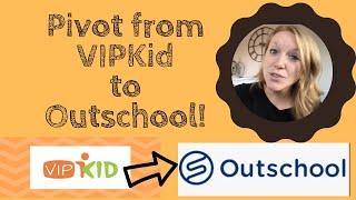 Pivot from VIPKid to Outschool!