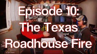 The Sweet Life Podcast - The Texas Roadhouse Fire!