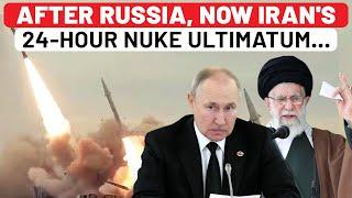 After Russia, Iran Issues '24-Hour' Nuke Warning: Any Attack Will Force Unprecedented Response