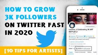 How To Grow 3K Followers on Twitter fast in 2020 [10 Tips for Artists]