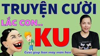 Tuyển tập truyện cười tiếu lâm hay Cười Xỉu LẮC CON TRYM KU. Cười cho bạn sức khoẻ, Bé Hưng TV