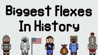 Biggest Flexes in History